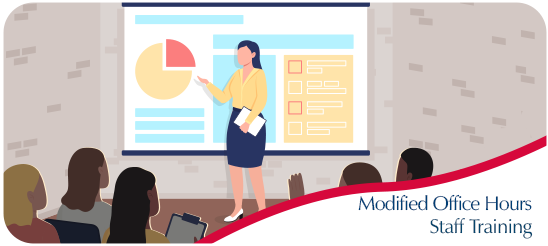 Staff Training - Offices have modified office hours.